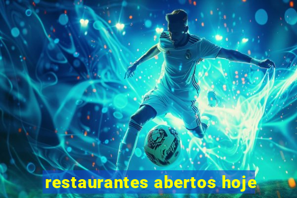 restaurantes abertos hoje